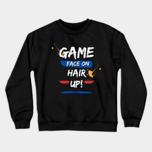 Game Face On Hair Up Crewneck Sweatshirt